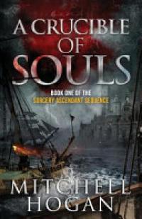 A Crucible of Souls (Mitchell Hogan)