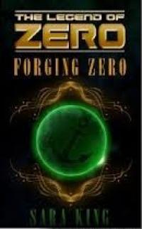 Forging Zero (Sara King)