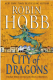 Rain Wild Chronicles  3 City of Dragons (Robin Hobb)