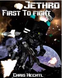 Jethro First to Fight (Chris Hechtl)  book cover