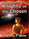 Knights of the Chosen (Lawrence P. White)
