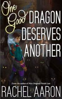 One Good Dragon Deserves Another (Rachel Aaron) cover