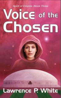 Voice of the Chosen (Lawrence P. White)  book cover